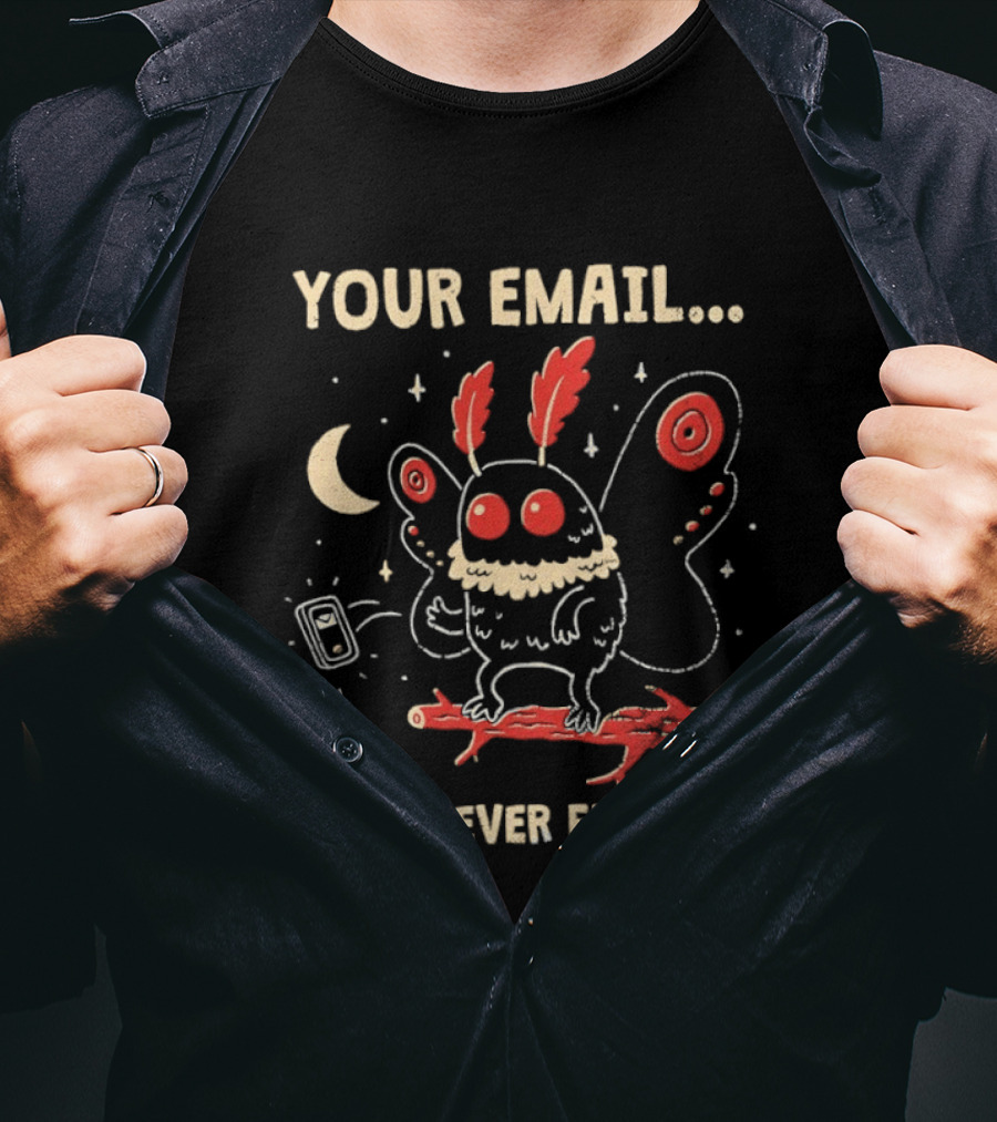 Your Email Will Never Find Me Mothman Is Offline T-Shirt