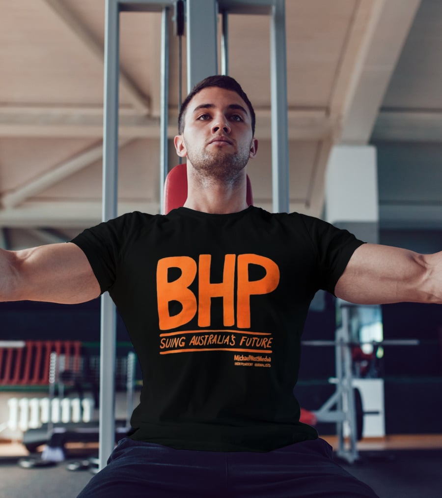 BHP Suing Australia's Future Michael West Media Independent Journalists T-Shirt