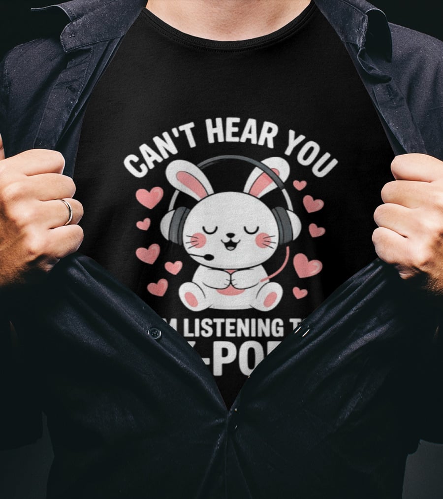 Can't Hear You I'm Listening To K Pop Cute Bunny With Headphones And Pink Hearts T-Shirt