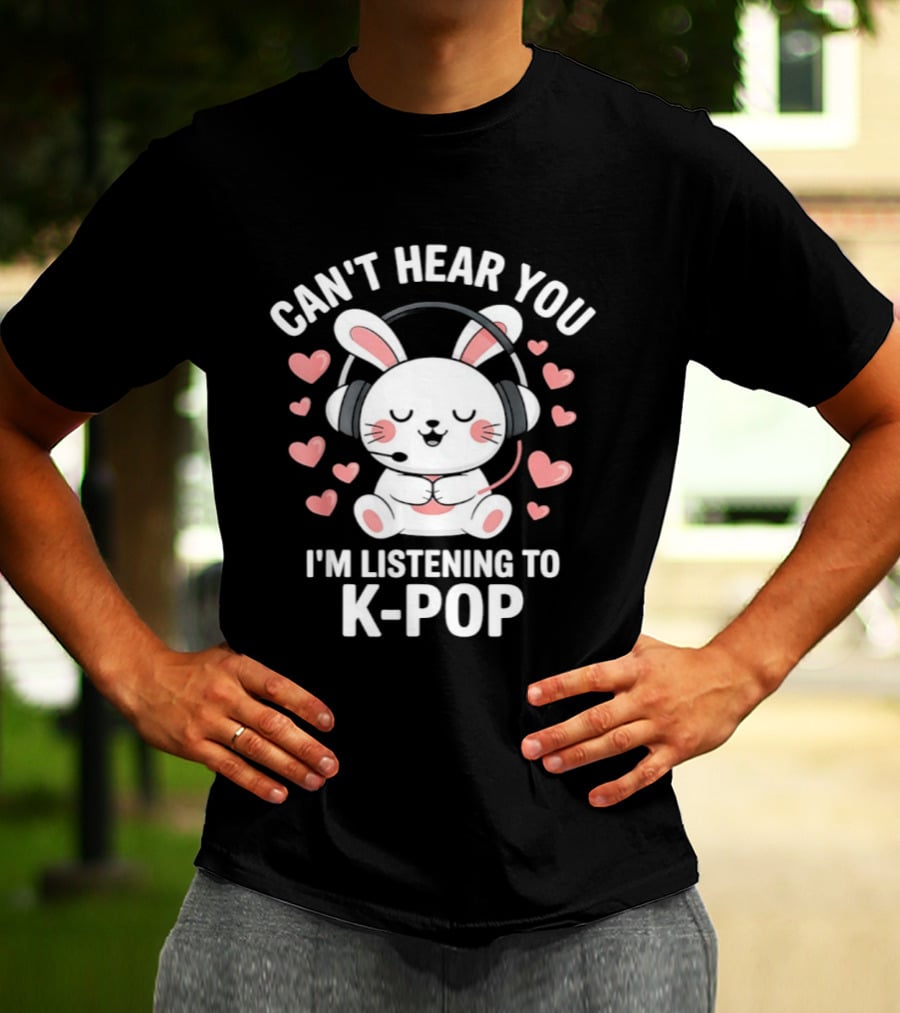 Can't Hear You I'm Listening To K Pop Cute Bunny With Headphones And Pink Hearts T-Shirt