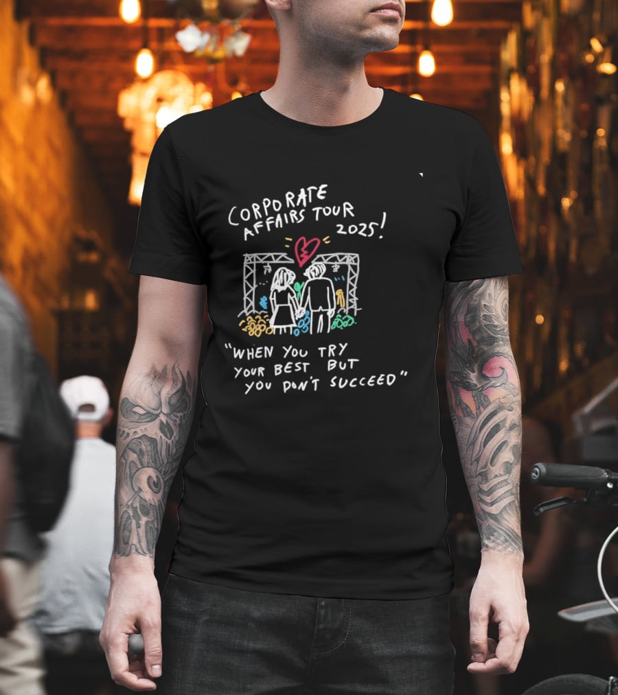 Corporate Affairs Tour 2025 When You Try Your Best But You Don't Succeed Romantic Couple Heart Scene T-Shirt