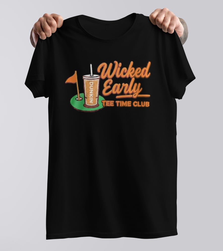 Wicked Early Time Dunkin Iced Coffee Golf T-Shirt