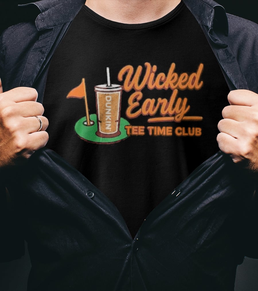 Wicked Early Time Dunkin Iced Coffee Golf T-Shirt