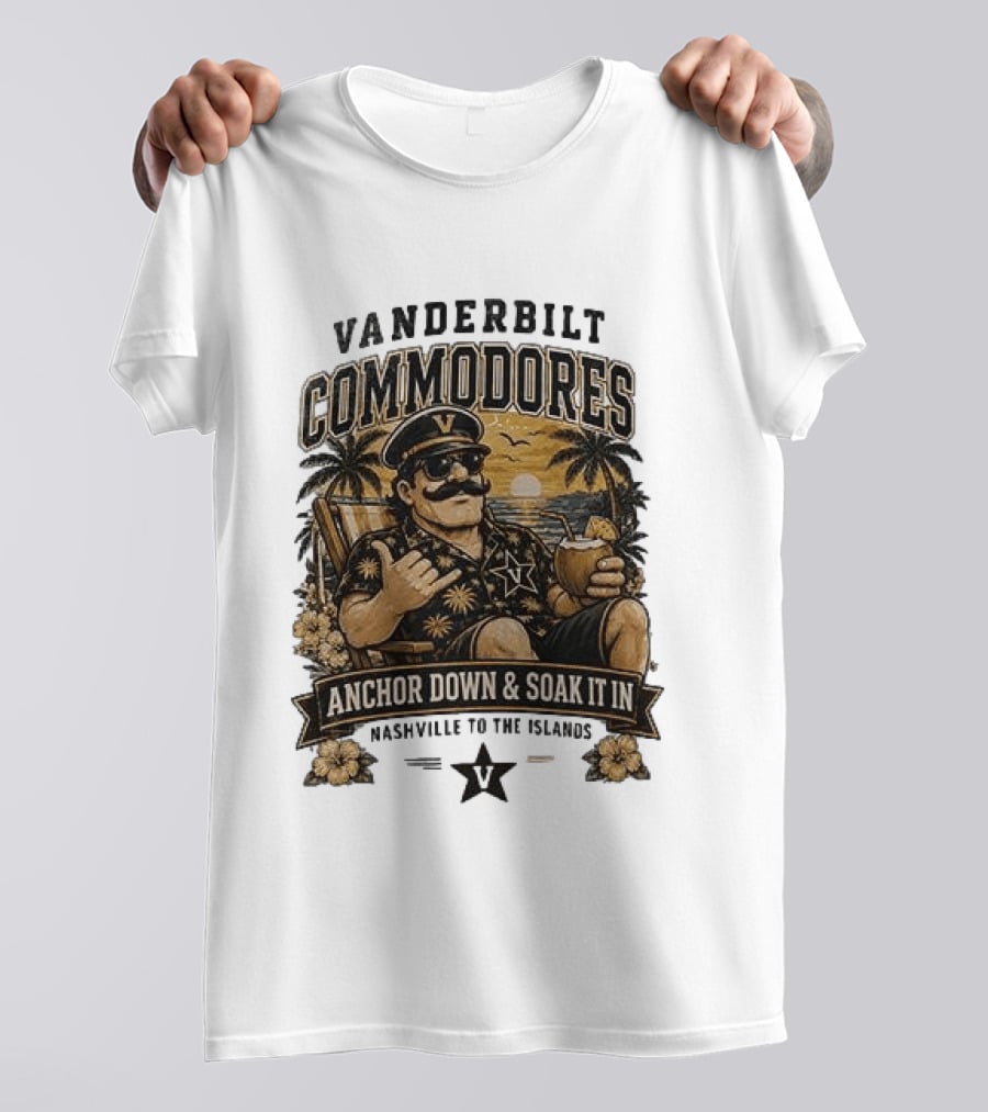 Vanderbilt Commodores Anchor Down And Soak It In Nashville To The Islands Tropical Paradise T-Shirt