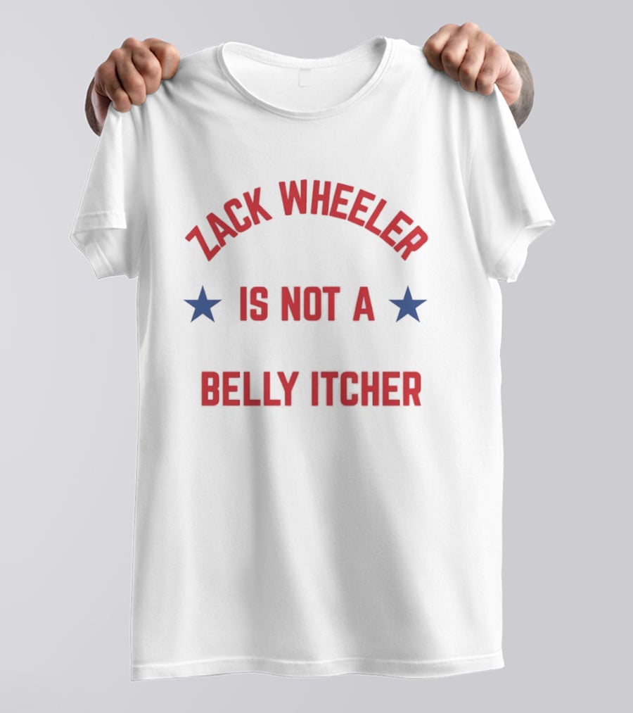 Zack Wheeler Is Not A Belly Itcher Philadelphia Phillies MLB Fan T-Shirt