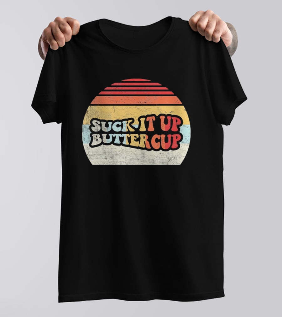 Suck It Up Buttercup Retro Vintage Sunset T-Shirt