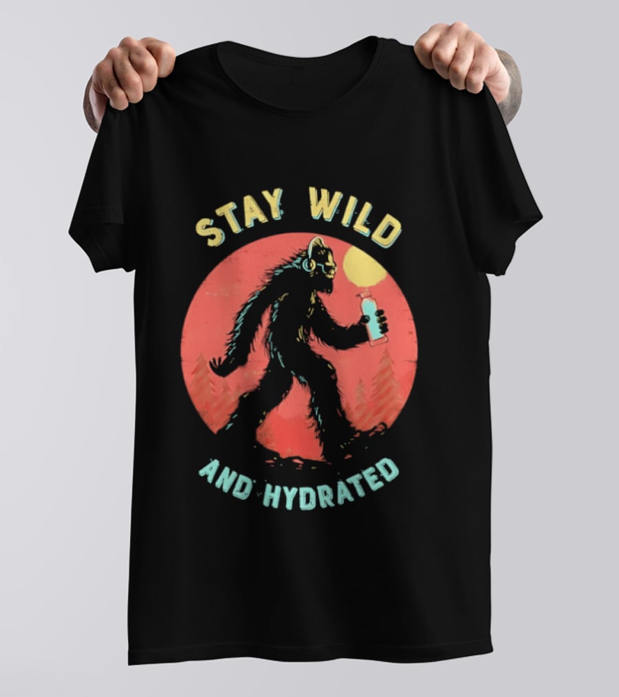 Stay Wild And Hydrated Bigfoot With Water Bottle In Forest T-Shirt