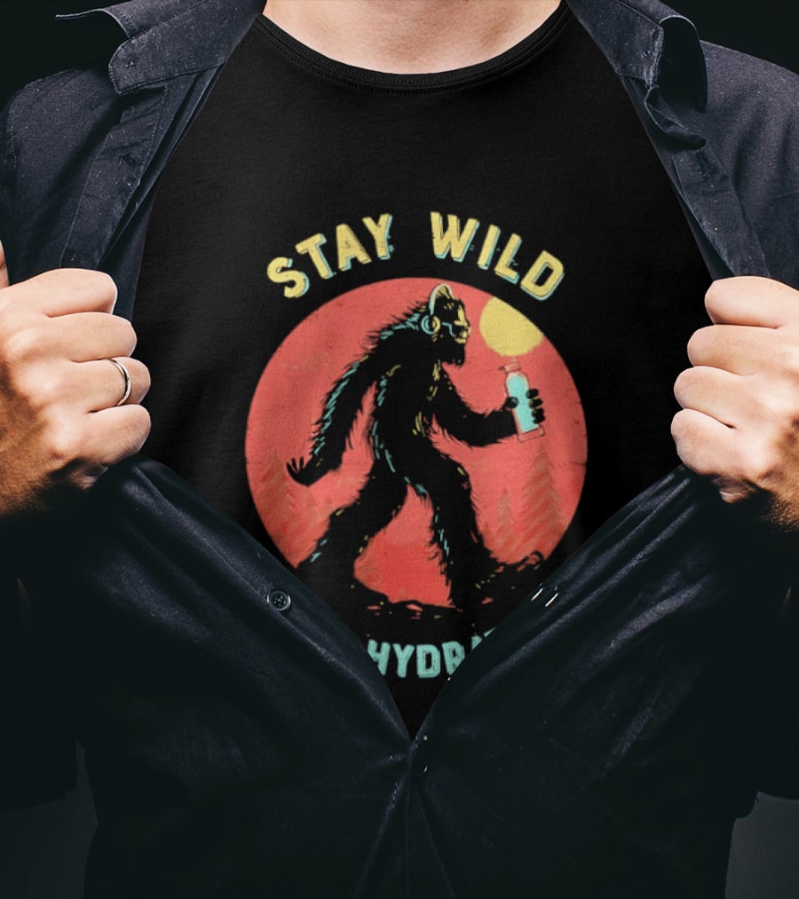 Stay Wild And Hydrated Bigfoot With Water Bottle In Forest T-Shirt