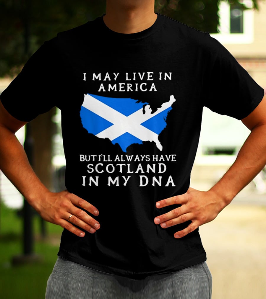 I May Live In America But Always Have Scotland In My DNA With Scottish Flag In USA Map T-Shirt