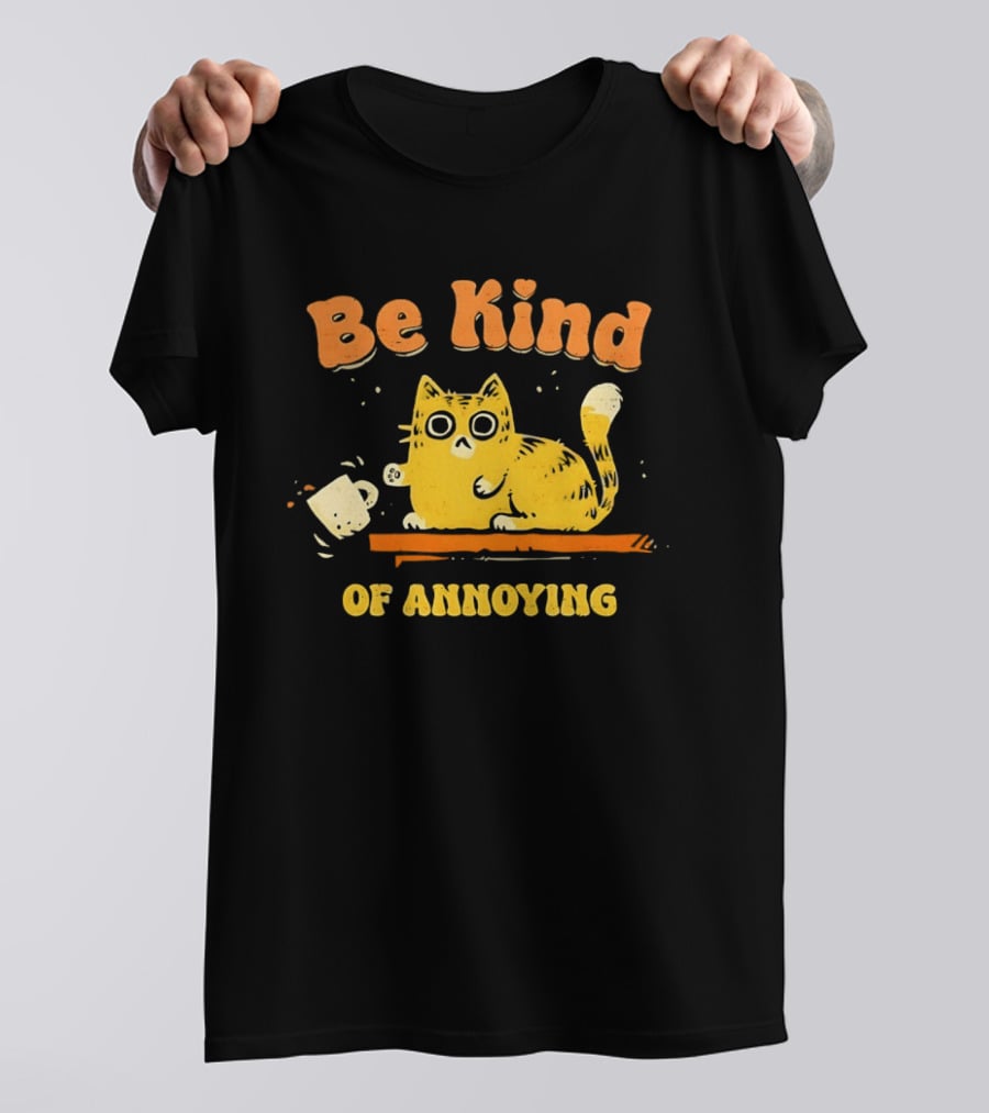 Be Kind Cat Knocking Of Annoying T-Shirt