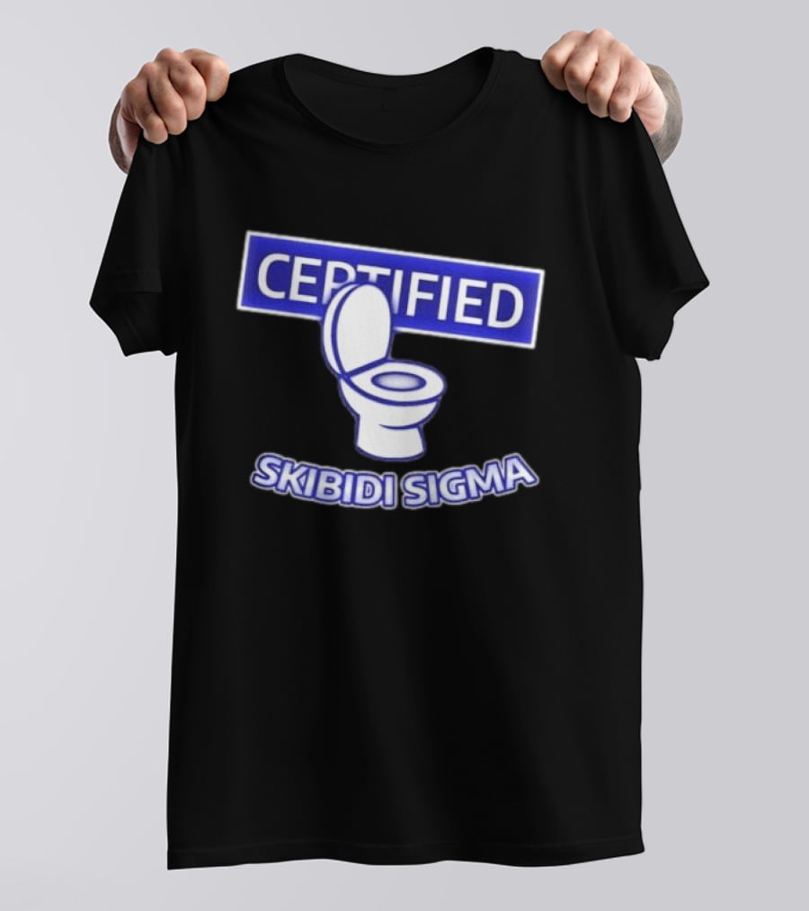 Certified Skibidi Sigma Toilet T-Shirt