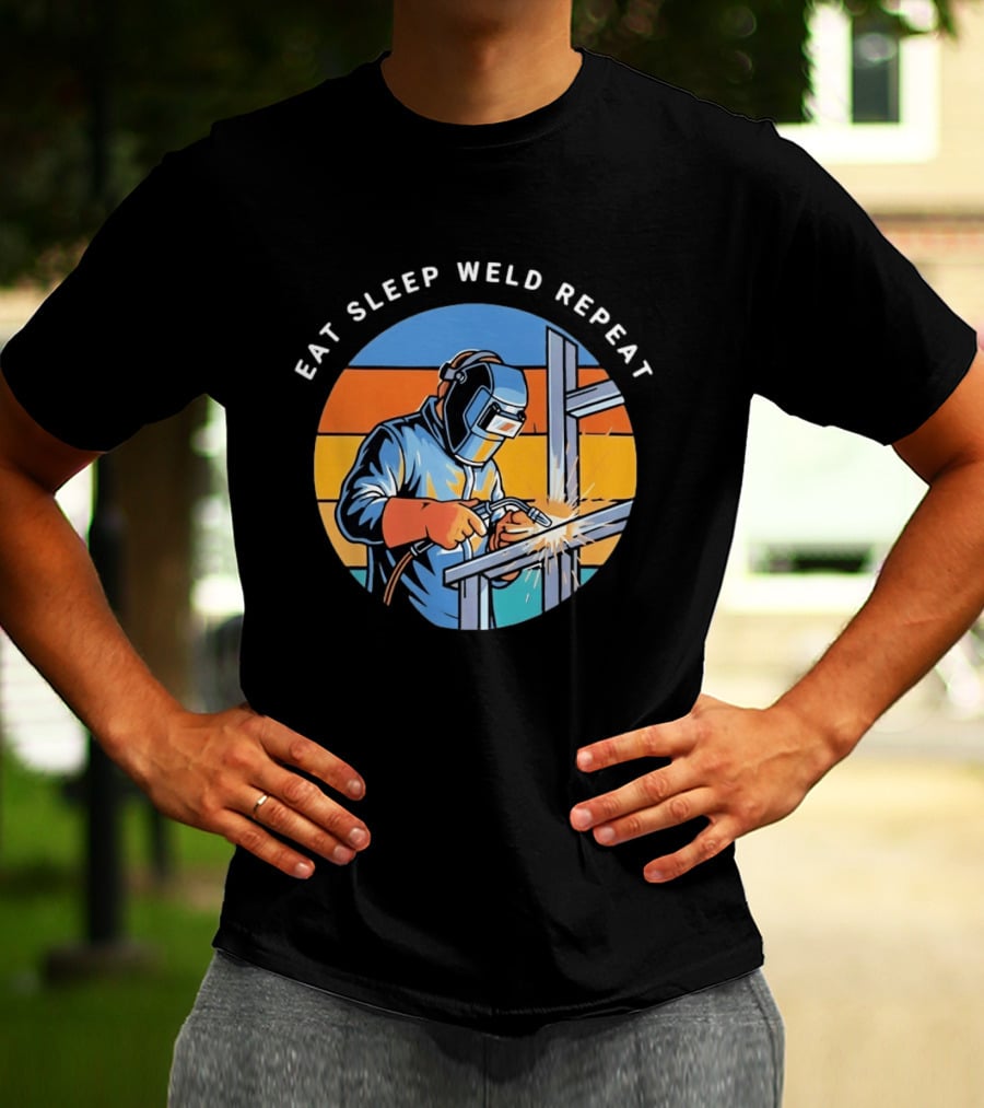 Eat Sleep Weld Repeat Welder Welding Humor Welding Passion T-Shirt