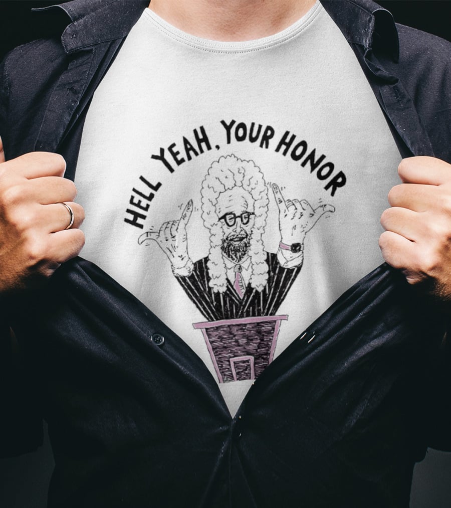 Hell Yeah Your Honor Courtroom Judge Humor T-Shirt