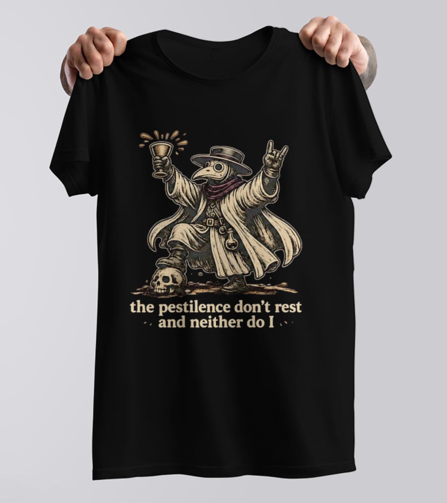 Plague Doctor The Pestilence Don't Rest And Neither Do I Skull Goblet Rock Hand T-Shirt