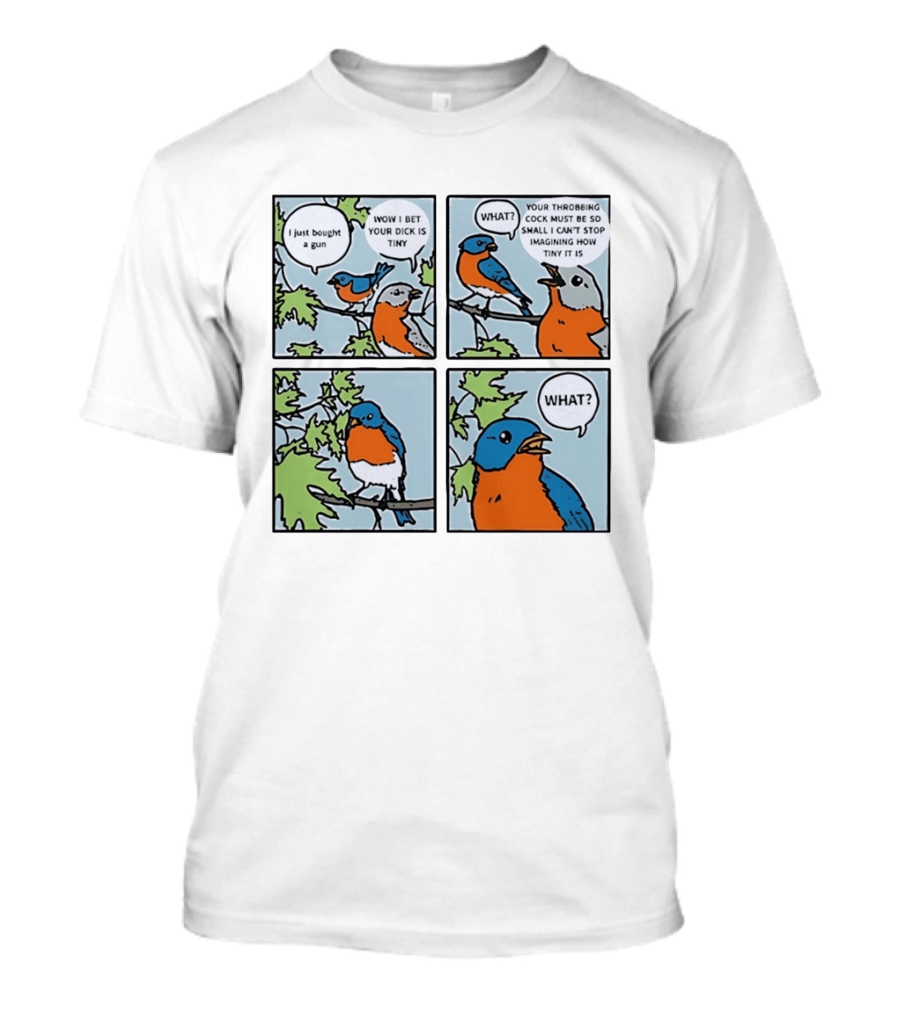 I Just Bought A Gun Bird Meme Wow I Bet Your Dick Is Tiny What Throbbing Cock Must Be So Small Imagining T-Shirt