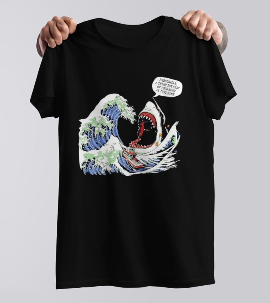 Great Wave Shark Personally I Think The Size Of Your Boat Is Just Fine T-Shirt