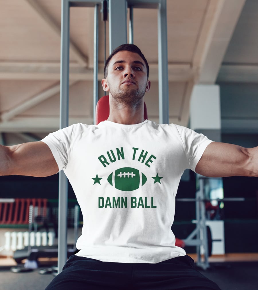 Run The Damn Ball Football T-Shirt