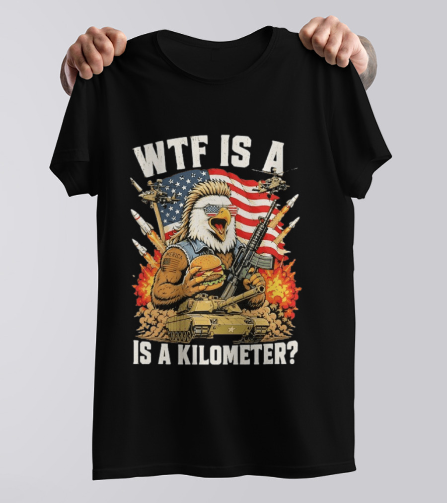 WTF Is A Kilometer Eagle Mullet Guns Patriotic America 4th Of July T-Shirt