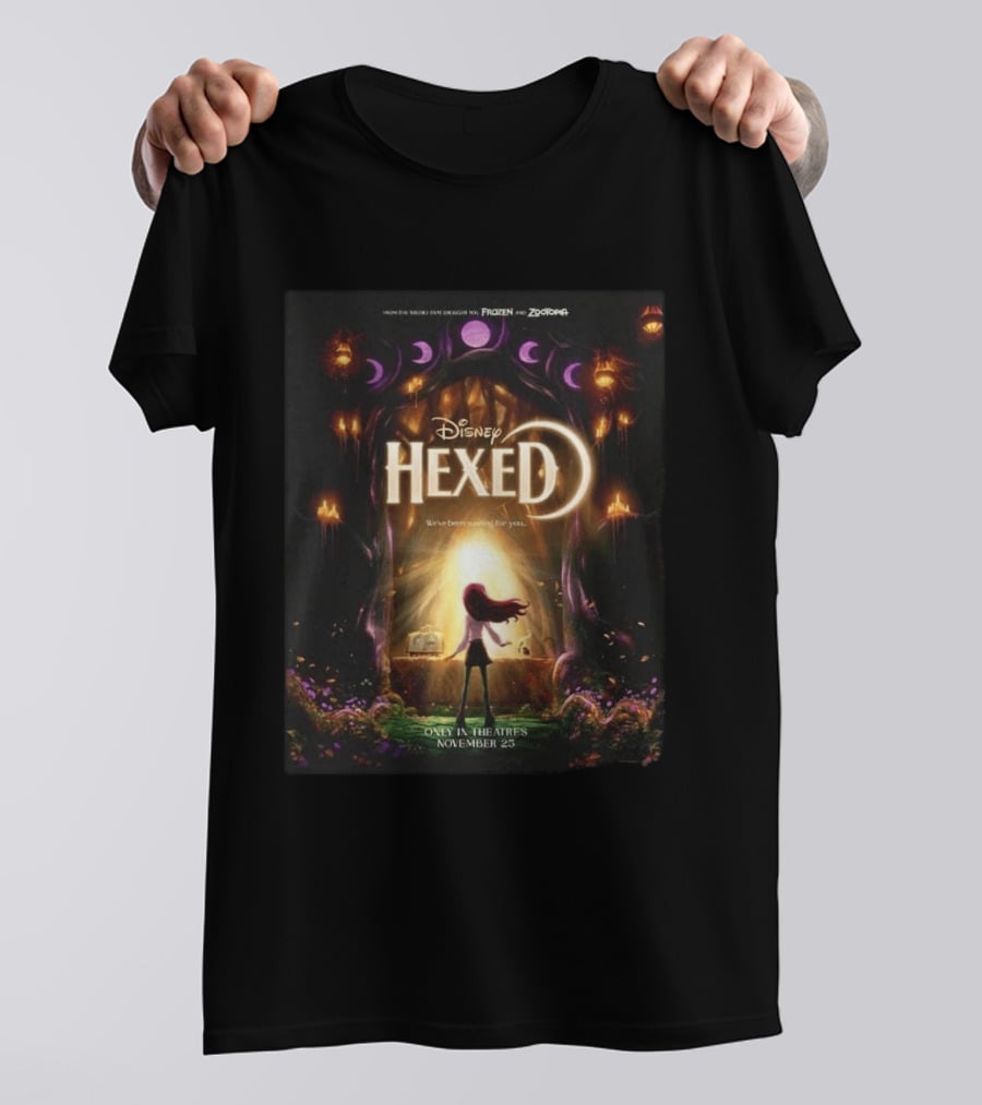Disney Hexed We've Been Searching For You Only In Theaters November 25 T-Shirt