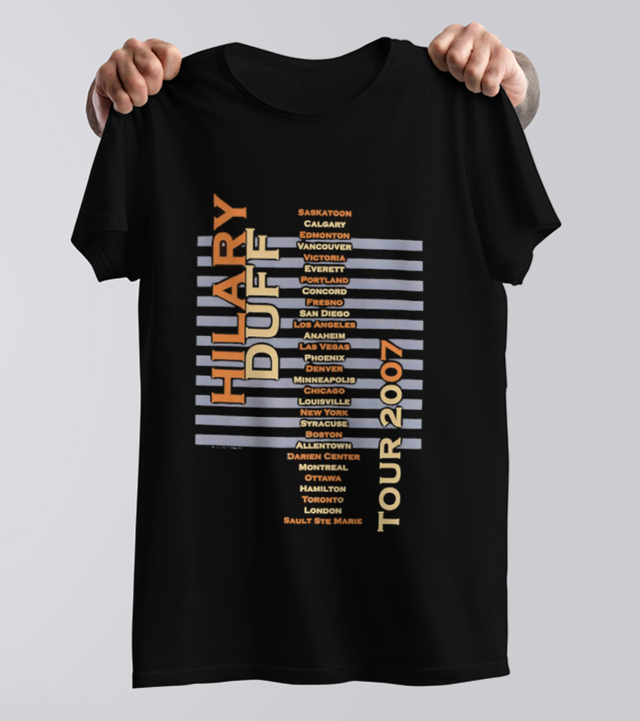 Hilary Duff 2007 Tour Locations Concert Dates Music Event Cities List T-Shirt