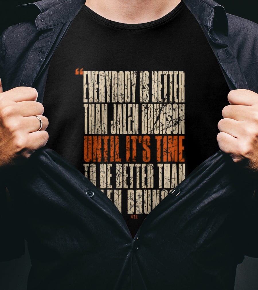 Everybody Is Better Than Jalen Brunson Until It's Time To Be Better Than Jalen Brunson T-Shirt