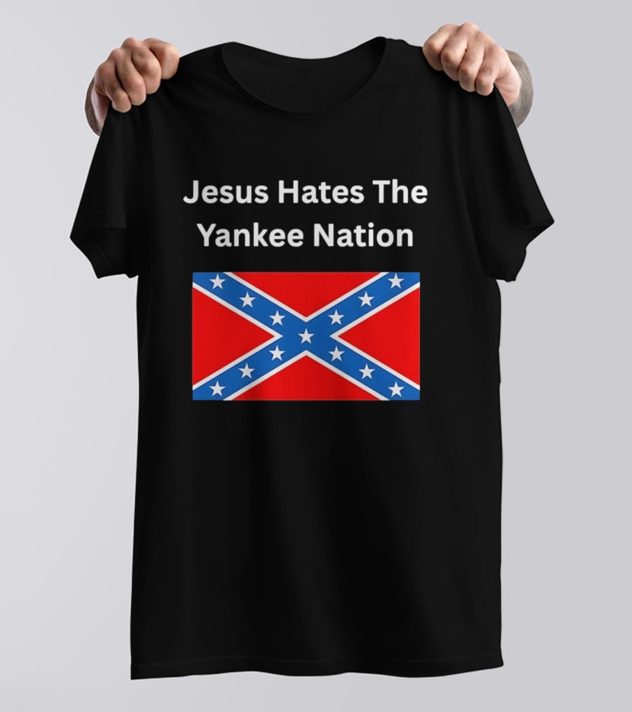 Jesus Hates The Yankee Nation Confederate Flag T-Shirt
