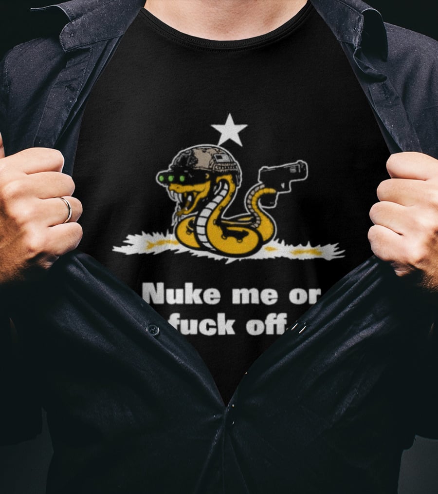 Nuke Me Or Fuck Off Cobra Snake Tactical Military Gun Star Helmet T-Shirt