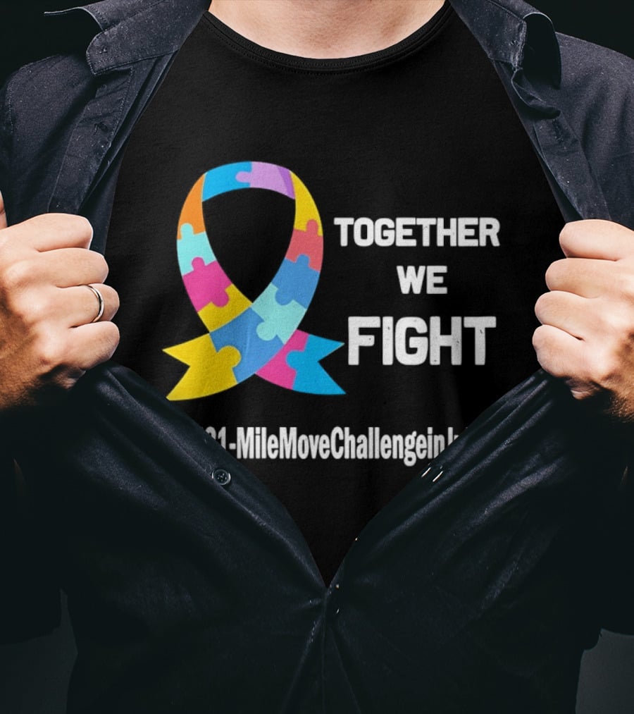 Together We Fight Autism Awareness Ribbon 31 Mile Move Challenge In July T-Shirt