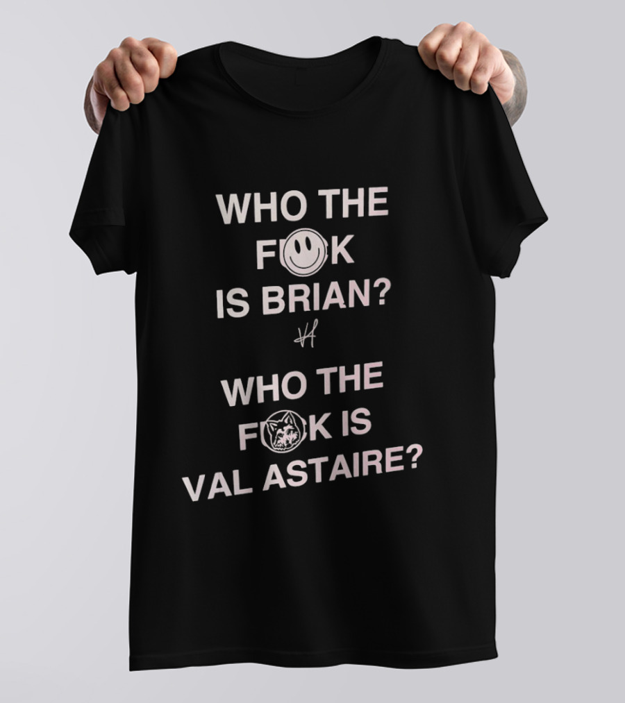 Who The Fck Is Brian Val Astaire Question Mark T-Shirt