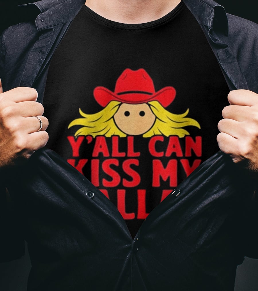 Y'all Can Kiss My Dallas Red Cowboy Hat Blonde Hair T-Shirt