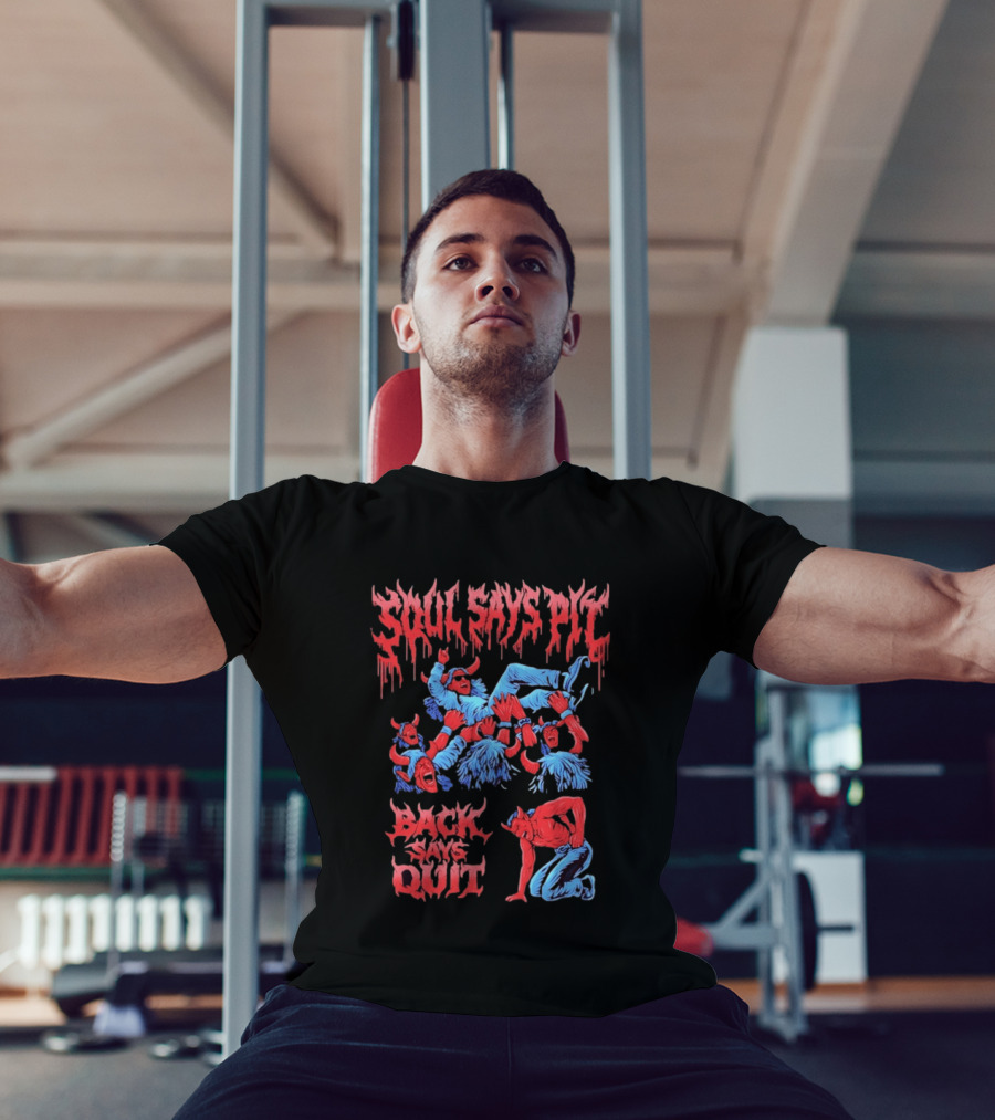 Soul Says Pit Back Says Quit Mosh Demons And Devils T-Shirt