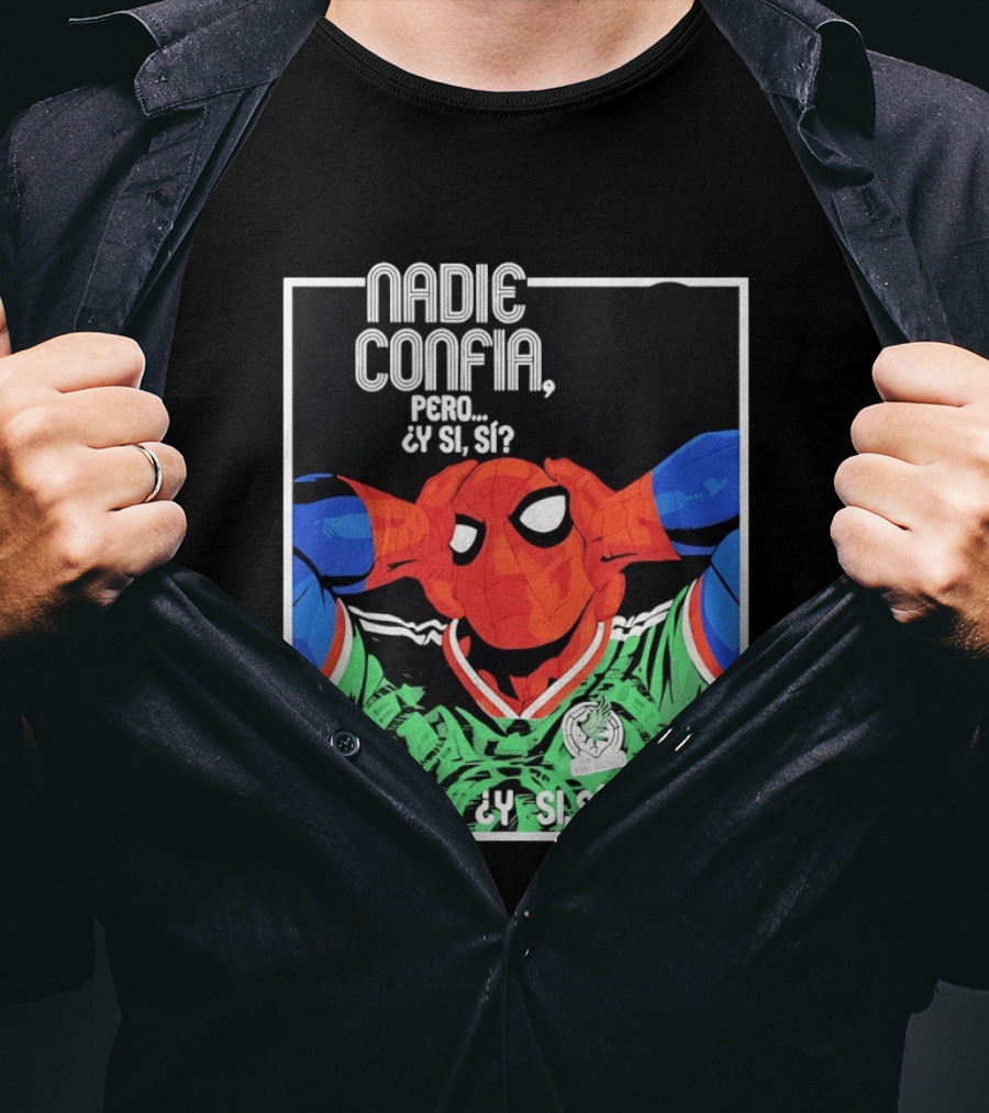 Nadie Confía Pero Y Si Sí Spider Man México Fans T-Shirt