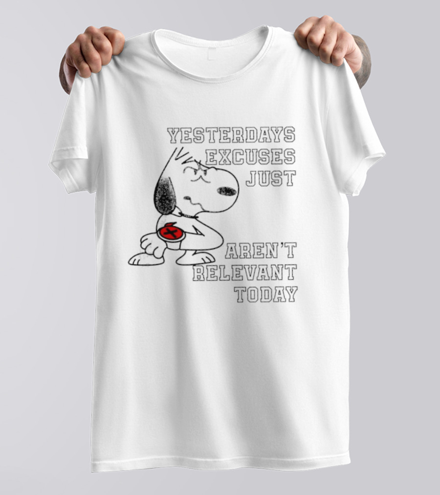 Yesterdays Excuses Just Aren't Relevant Today Snoopy Peanuts T-Shirt