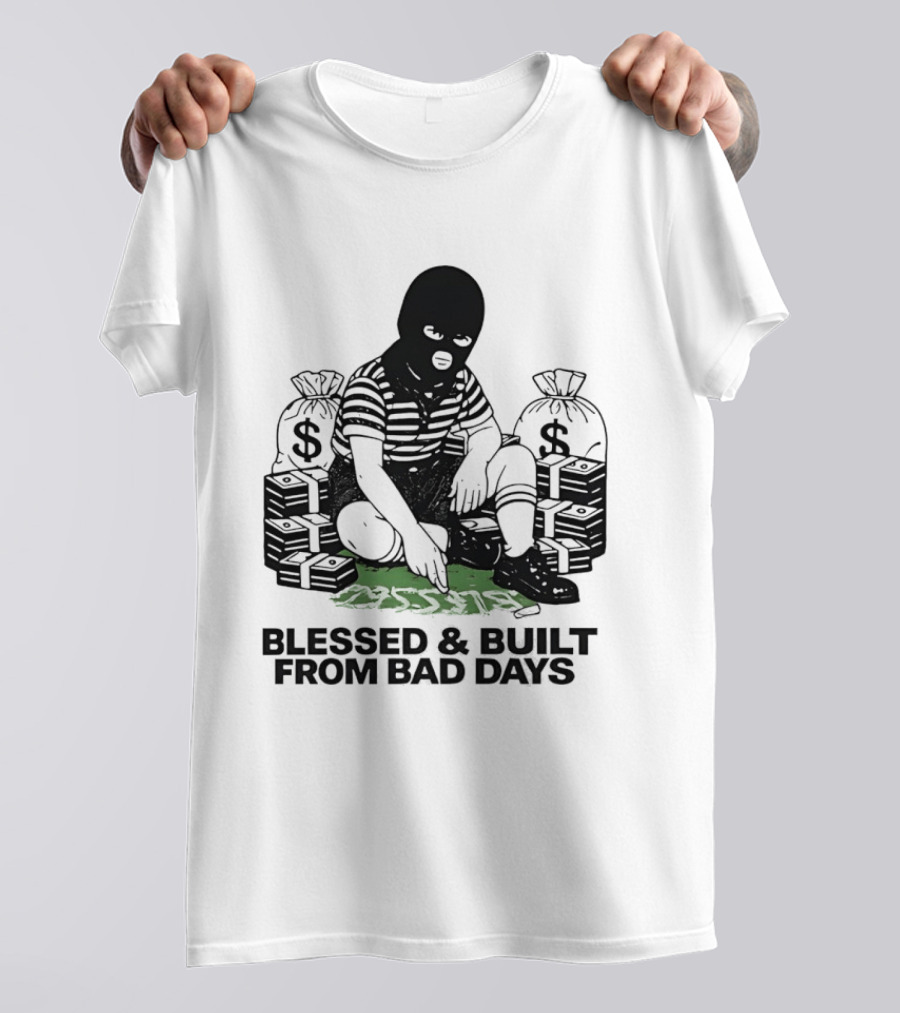 Blessed And Built From Bad Days Robber Masked Money Bags T-Shirt