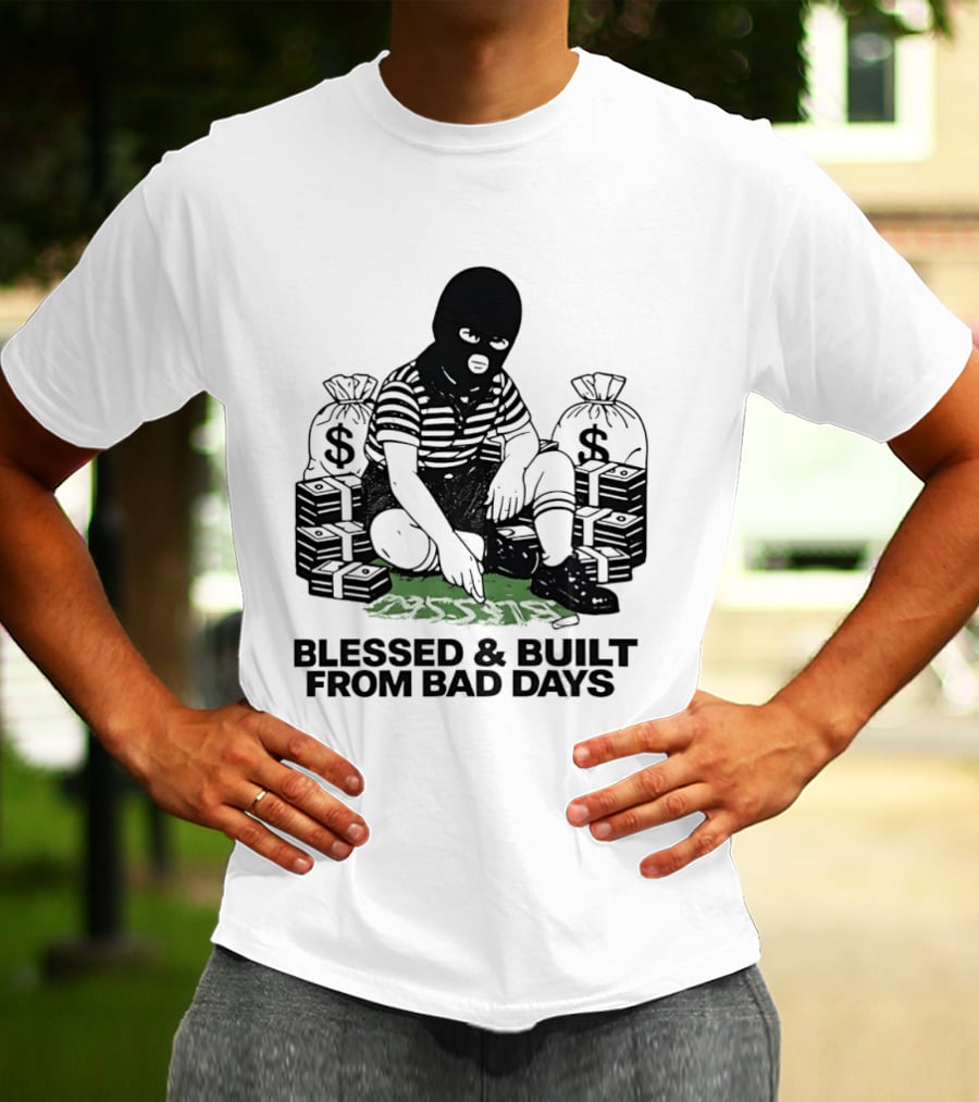 Blessed And Built From Bad Days Robber Masked Money Bags T-Shirt