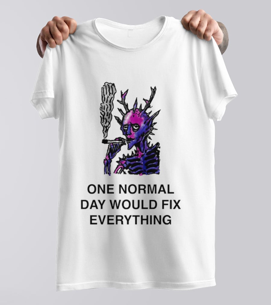 Devil Skeleton Smoking One Normal Day Would Fix Everything T-Shirt
