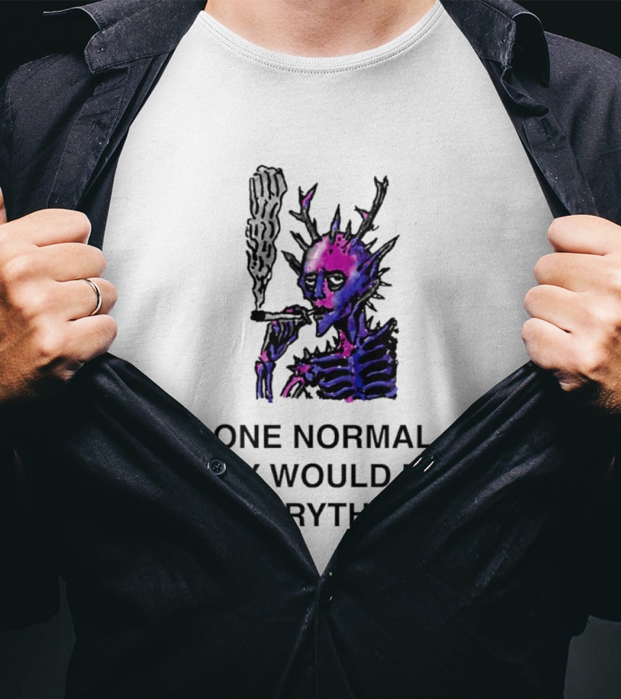 Devil Skeleton Smoking One Normal Day Would Fix Everything T-Shirt