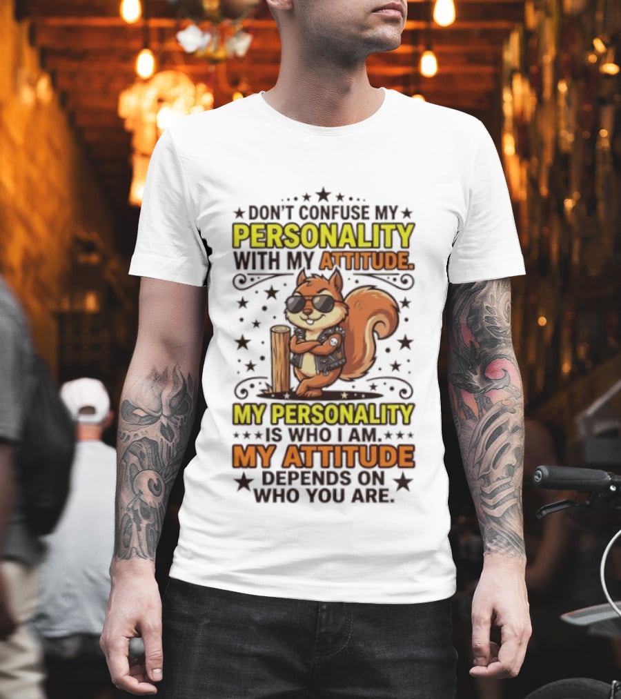 Don't Confuse My Personality With My Attitude Squirrel Sunglasses Tree Stump Stars T-Shirt