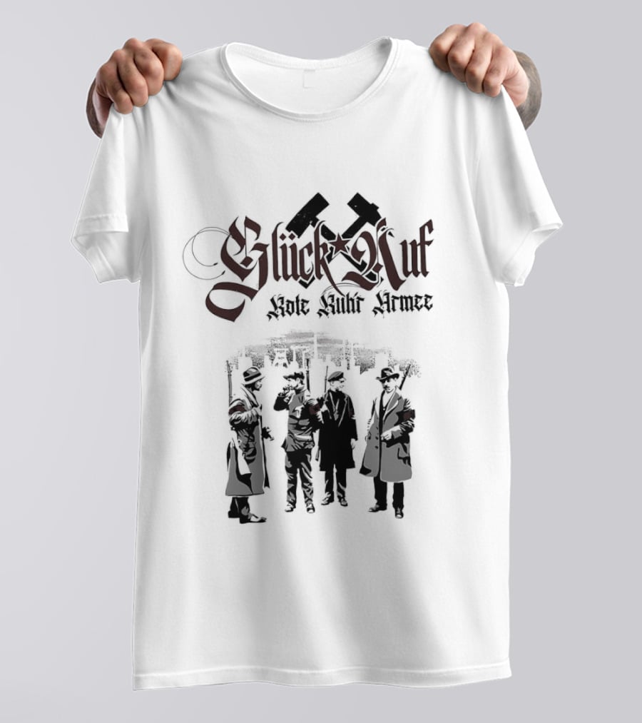 Glück Auf Rote Ruhr Armee Historical Workers' Uprising Hammer And Sickle T-Shirt