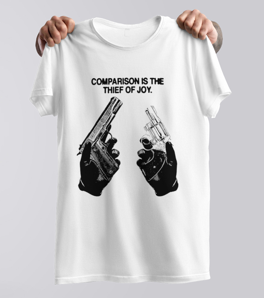 Comparison Is The Thief Of Joy Guns T-Shirt