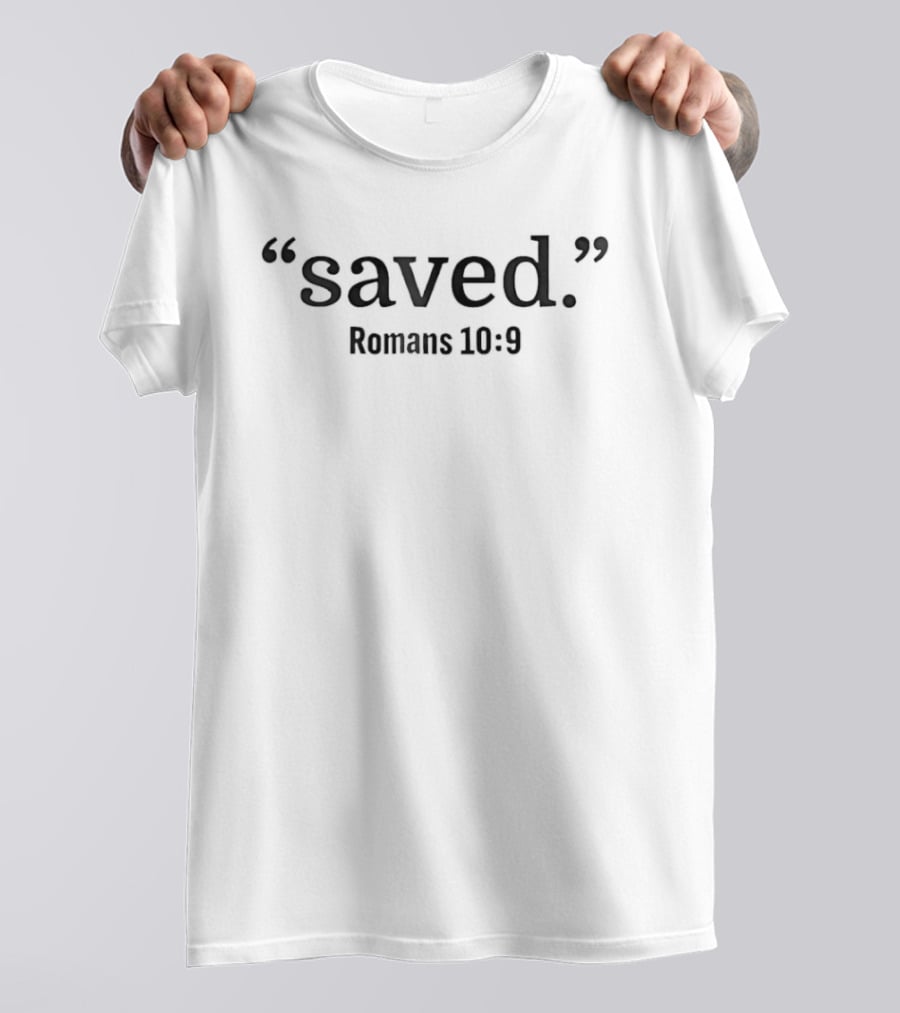 Saved Quote Romans 10 9 Bible Verse Christian T-Shirt