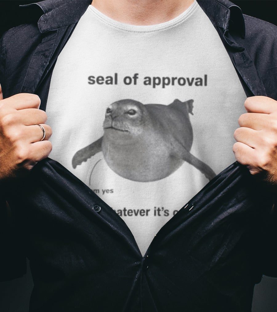 Seal Of Approval Hmm Yes Or Whatever It's Called T-Shirt