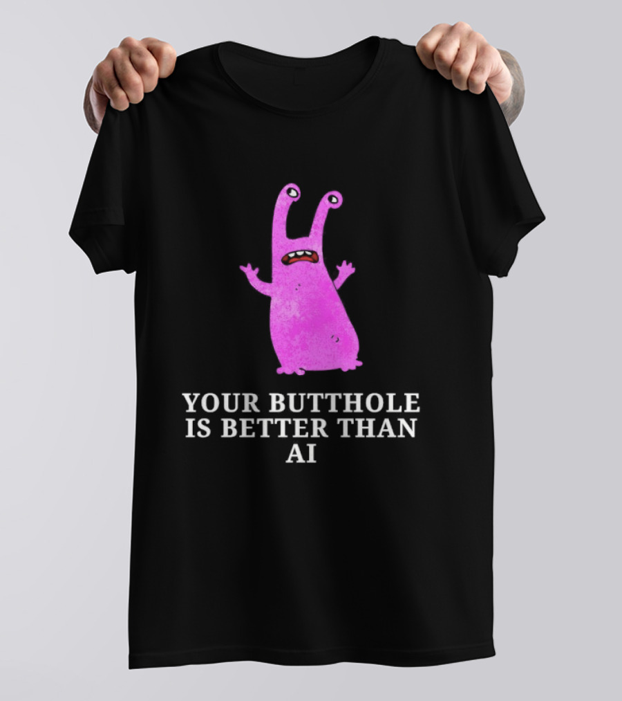Burrito Meltdown Pink Monster Your Butthole Is Better Than AI T-Shirt