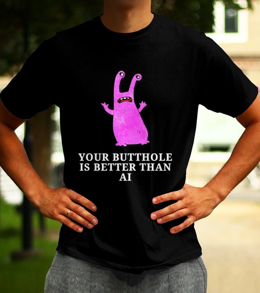 Burrito Meltdown Pink Monster Your Butthole Is Better Than AI T-Shirt