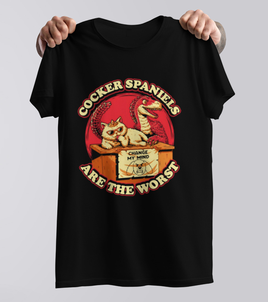 Cocker Spaniels Are The Worst Cat Dinosaur Change My Mind T-Shirt