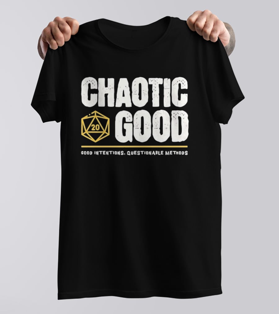 Chaotic Good D20 Good Intentions Questionable Methods T-Shirt