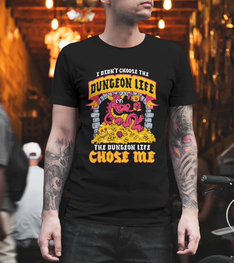 I Didn't Choose The Dungeon Life The Dungeon Life Chose Me Dragon Gold Treasure T-Shirt