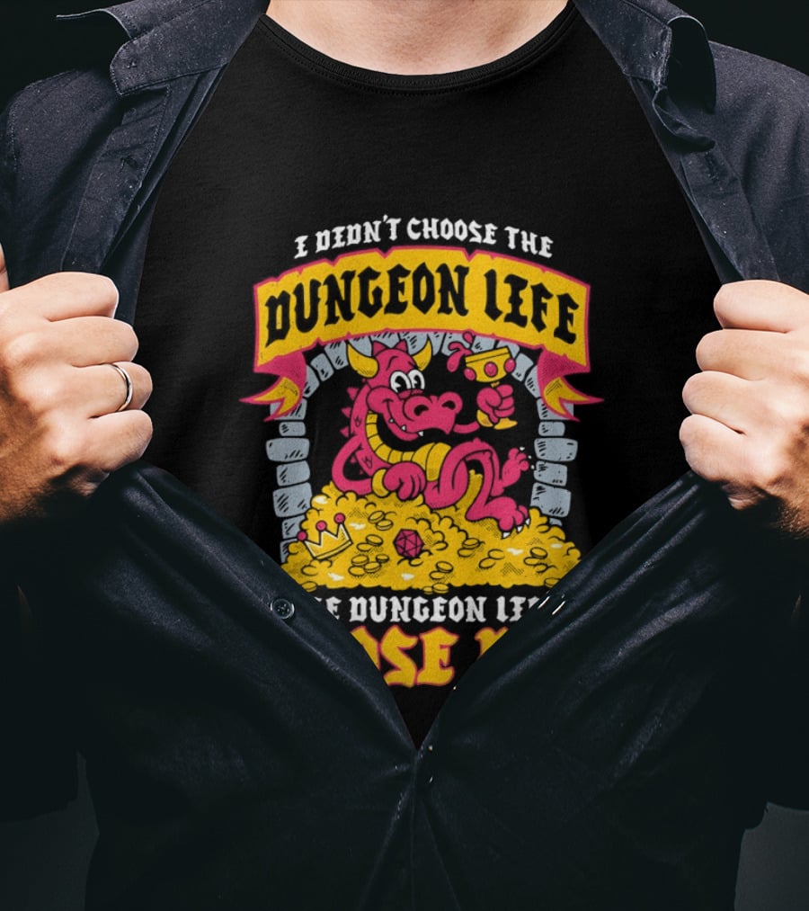 I Didn't Choose The Dungeon Life The Dungeon Life Chose Me Dragon Gold Treasure T-Shirt