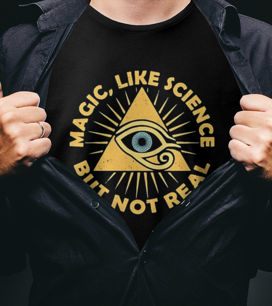 Magic Like Science But Not Real Eye Pyramid Sunburst T-Shirt