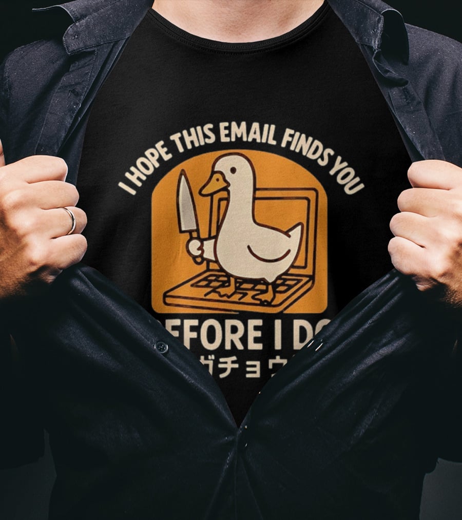 I Hope This Email Finds You Before I Do Duck Laptop Knife Japanese T-Shirt